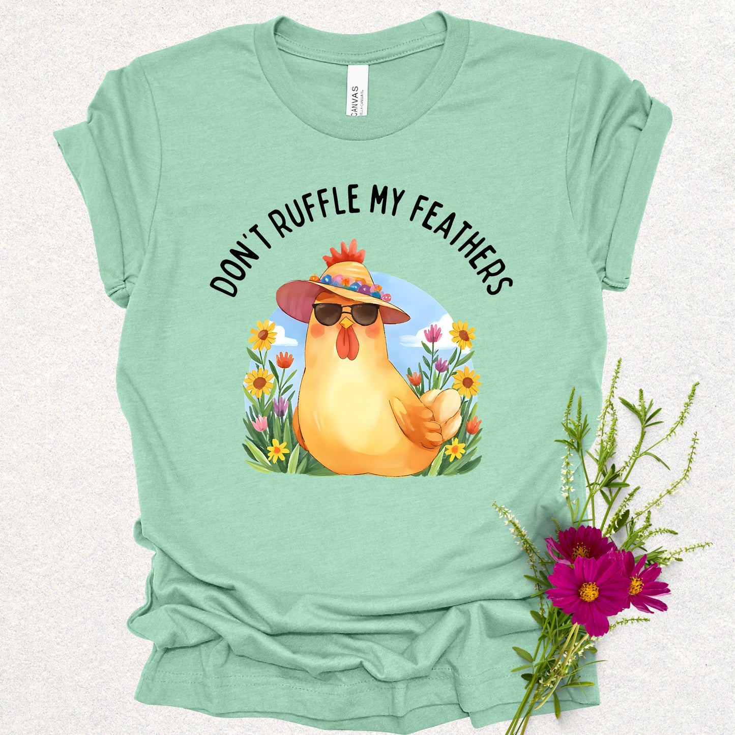 Don't Ruffle My Feathers Tee