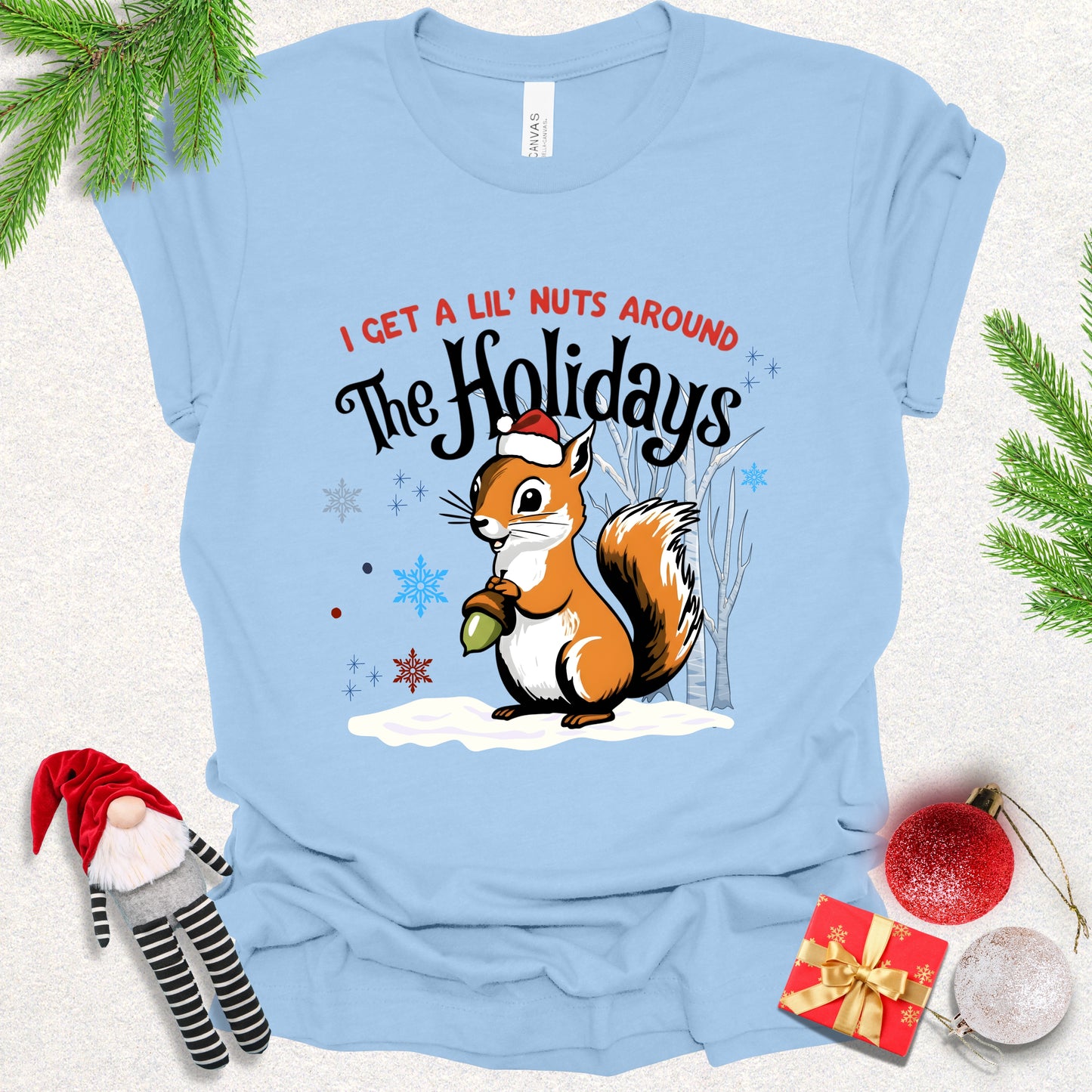 I Get a Lil’ Nuts Around The Holidays Tee