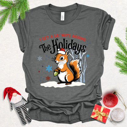 I Get a Lil’ Nuts Around The Holidays Tee